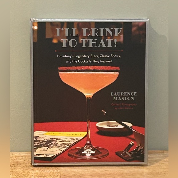 Broadway Stars Cocktail Recipe Book “I’ll Drink To That” By Laurence Maslon - Picture 1 of 11